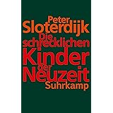 Die schrecklichen Kinder der Neuzeit: Über das anti-genealogische Experiment der Moderne (suhrkamp taschenbuch)