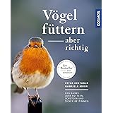 Vögel füttern, aber richtig: Das ganze Jahr füttern, schützen und sicher bestimmen