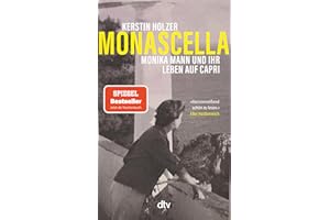 Monascella: Monika Mann und ihr Leben auf Capri | »Herzzerreißend schön zu lesen« Elke Heidenreich