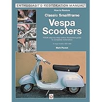 How to Restore Classic Smallframe Vespa Scooters: 2-stroke models
