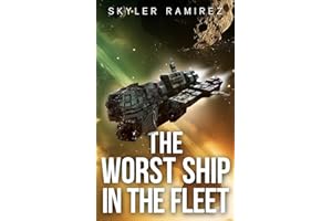 The Worst Ship in the Fleet: 1 (Dumb Luck and Dead Heroes)