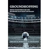 Groundhopping - Für Fußballfans! Bewerte deine Grounds und Erlebnisse in den besuchten Stadien: Platz für bis zu 50 Grounds z