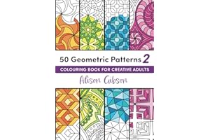 50 Geometric Patterns 2: Colouring Book For Creative Adults (Colouring Books For Creative Adults)