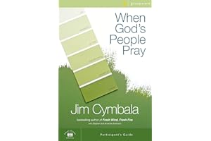 When God's People Pray Bible Study Participant's Guide: Six Sessions on the Transforming Power of Prayer (Zondervangroupware(tm) Small Group Edition)