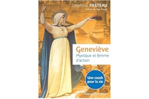 Geneviève. Mystique et femme d'action - Une coach pour la vie