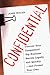 Confidential: Uncover Your Competition's Top Business Secrets Legally and Quickly-And Protect Your Own by