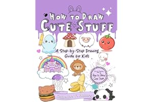 How to Draw Cute Stuff: A Step-by-Step Drawing Guide for Kids