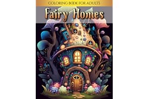 Fairy Homes: Beautiful Fairy Houses Coloring Book for Adults
