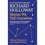 Stories We Tell Ourselves: Making Meaning in a Meaningless Universe