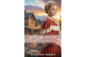 Seine unerwartete Postbraut (Die Bräute von Lone Hollow, Band 2)