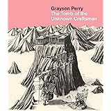 Grayson Perry: The Tomb of the Unknown Craftsman