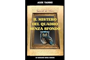 IL MISTERO DEL QUADRO SENZA SFONDO: Genio e mistero tra capolavori e invenzioni di Leonardo da Vinci