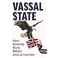 Vassal State: How America Runs Britain