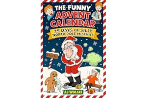 The Funny Advent Calendar 25 Days of Silly North Pole Mischief: Goofy Short Stories Christmas Book Collection for Silly Kids Ages 8-12 Who Love Holidays and Jokes