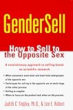 Gendersell: How to Sell to the Opposite Sex: Selling to the Opposite Sex by Judith C. Tingley, Lee E. Robert