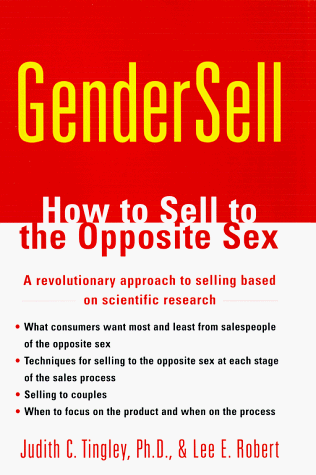Gendersell: How to Sell to the Opposite Sex: Selling to the Opposite Sex