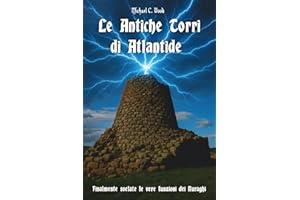 Le antiche torri di Atlantide: Finalmente svelate le vere funzioni dei Nuraghi