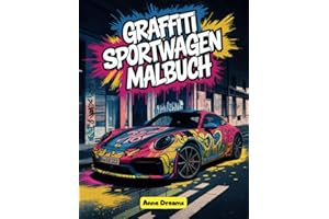 Graffiti Sportwagen Malbuch: Über 50 Sportwagen Motive zum Ausmalen und Entspannen - Kreatives Ausmalbuch für Kinder, Mädchen und Jungen