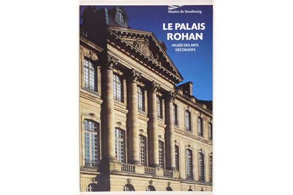 Le Palais Rohan. Musée des arts décoratifs de Strasbourg