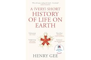 A (Very) Short History of Life On Earth: 4.6 Billion Years in 12 Chapters