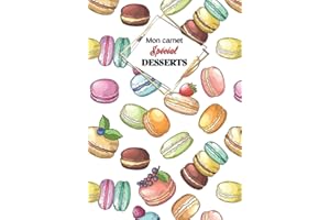 Mon carnet Spécial "DESSERTS": Cahier de recettes à remplir avec design intérieur (60 recettes), 126 Pages, format: 18x26 cm.