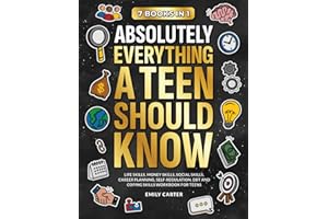 Absolutely Everything a Teen Should Know: 7 Books in 1 – Life Skills, Money Skills, Social Skills, Career Planning, Self-Regulation, DBT and Coping Skills Workbook for Teens: 12 (Life Skill Handbooks)