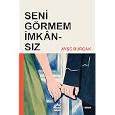 Seni G&ouml;rmem İmk&acirc;nsız