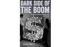 Dark Side of the Boom: The Excesses of the Art Market in the 21st Century