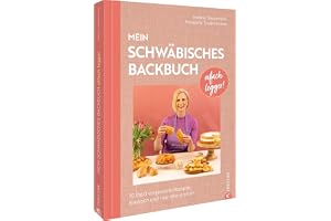 Oifach legger - Mein schwäbisches Backbuch: 70 (fast) vergessene Rezepte - klassisch und neu interpretiert