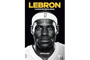 LeBron. La storia di LeBron James