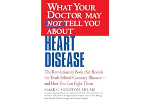 What Your Doctor May Not Tell You about (Tm): Heart Disease: The Revolutionary Book that Reveals the Truth Behind Coronary Illnesses - and How You Can Fight Them