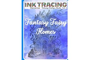 Ink Tracing Reverse Fantasy Fairy Homes Coloring Book for Adults: White Lines and Unleash Your Creative Journey in this Magical Reverse Coloring Adventure! Vol. 3