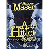 Adolf Hitler: So führte und regierte er