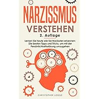 Narzissmus verstehen: Lernen Sie heute wie Sie Narzissten erkennen: Die besten Tipps und Tricks, um mit der…