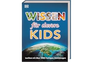 Wissen für clevere Kids: Lexikon mit farbigen Fotos und Illustrationen. Für Kinder ab 8 Jahren