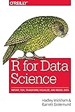 R for Data Science: Import, Tidy, Transform, Visualize, and Model Data