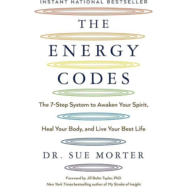 The Energy Codes The 7 Step System To Awaken Your Spirit Heal Your Body And Live Your Best Life Morter Dr Sue Taylor Phd Jill Bolte Amazon Fr Livres