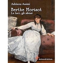 Berthe Morisot. Le luci, gli abissi : Assini, Adriana: Amazon.it ...