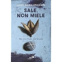 Sale, non miele. Per una Fede che brucia : Epicoco, Luigi Maria ...