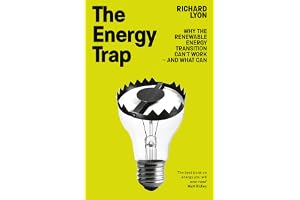 The Energy Trap: Why the renewable energy transition can’t work – and what can