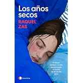 Los a&ntilde;os secos: El deseo siempre acaba encontrando la forma de arrasarlo todo (Historias de hoy)
