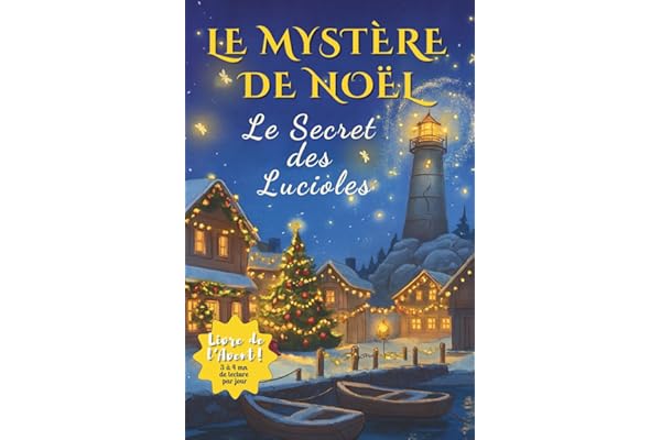 Le Mystère de Noël – Le Secret des Lucioles: Roman de l’Avent pour enfants de 7 à 12 ans – Une aventure magique et pleine d’énigmes, à lire chaque jour jusqu’à Noël
