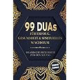 99 Duas für Erfolg, Gesundheit & spirituelles Wachstum: Islamische Bittgebete für den Alltag