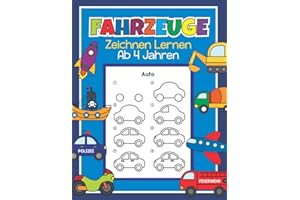 Fahrzeuge Zeichnen Lernen ab 4 Jahren: 48 Fahrzeuge mit ganz einfachen Schritt für Schritt Anleitungen nachzeichnen | Tolles Malbuch für Kinder, Autofans und Zeichenanfänger