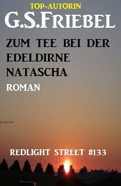 Redlight Street 133 Zum Tee Bei Der Edeldirne Natascha Ebook Friebel G S Amazon De Kindle Shop amazon de