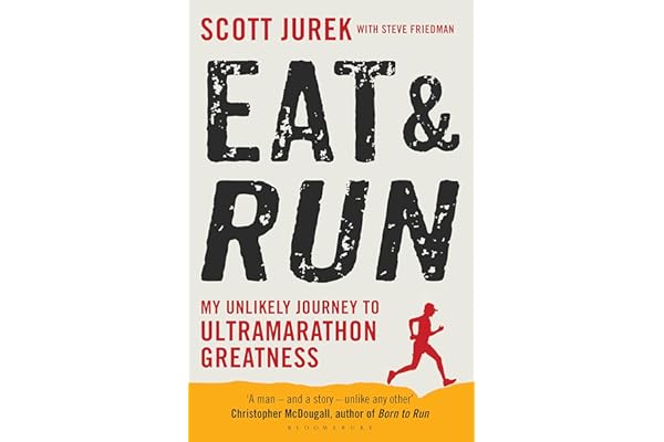Eat and Run: My Unlikely Journey to Ultramarathon Greatness