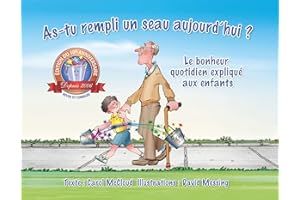 As-Tu Rempli Un Seau Aujourd'hui ?: Le Bonheur Quotidien Explique Aux Enfants: Le Bonheur Quotidien Expliqué Aux Enfants