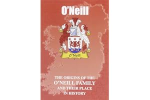 O'Neill: The Origins of the O'Neill Family and Their Place in History (Irish Clan Mini-book)