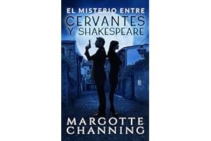 EL MISTERIO ENTRE CERVANTES Y SHAKESPEARE: Un nuevo género de novela: Suspense Romántico: 5 (Los Misterios de Channing)