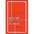 Aligned to Achieve: How to Unite Your Sales and Marketing Teams into a Single Force for Growth